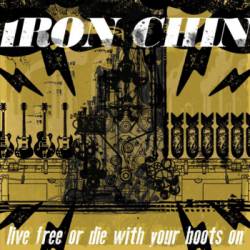 Iron Chin : Live Free or Die With Your Boots On
